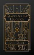 Democracy and Education di John Dewey edito da NATAL PUBLISHING, LLC