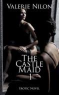 The Castle Maid 1 | Erotic Novel di Nilon Valerie Nilon edito da Independently Published