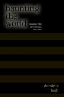 Haunting the World di Dominic Lash edito da State University of New York Press