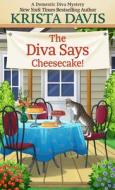 The Diva Says Cheesecake! di Krista Davis edito da WHEELER PUB INC