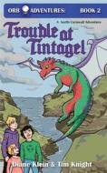 Trouble at Tintagel di Diane H Klein, Tim Knight edito da Across the Pond Publications