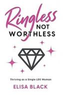 Ringless Not Worthless di Black edito da Ringless Not Worthless