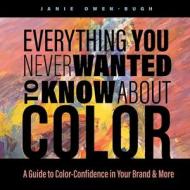 Everything You NEVER Wanted to Know About Color
