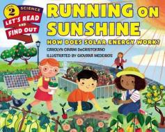 Running on Sunshine: How Does Solar Energy Work? di Carolyn Cinami Decristofano edito da HARPERCOLLINS