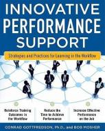 Innovative Performance Support:  Strategies and Practices for Learning in the Workflow di Con Gottfredson, Bob Mosher edito da McGraw-Hill Education - Europe