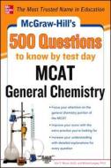 McGraw-Hill's 500 MCAT General Chemistry Questions to Know by Test Day di John T. Moore, Richard H. Langley edito da McGraw-Hill
