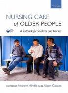 Nursing Care of Older People di Andrew Hindle, Alison Coates edito da Oxford University Press
