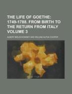 The Life Of Goethe (volume 3) di Albert Bielschowsky edito da General Books Llc