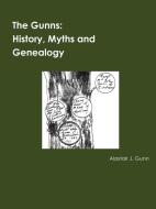 The Gunns; History, Myths and Genealogy di Alastair Gunn edito da LULU PR