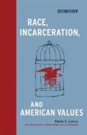 Race, Incarceration and American Values di Glenn C. Loury edito da MIT Press