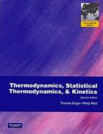 Thermodynamics, Statistical Thermodynamics, and Kinetics di Thomas Engel edito da Pearson Education