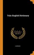Tulu-english Dictionary di A Manner edito da Franklin Classics Trade Press