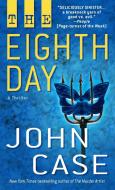 The Eighth Day: A Thriller di John Case edito da FAWCETT