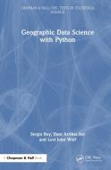 Geographic Data Science With Python di Sergio Rey, Dani Arribas-Bel, Levi John Wolf edito da Taylor & Francis Ltd