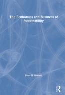 The Economics And Business Of Sustainability di Peter Nemetz edito da Taylor & Francis Ltd