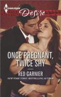 Once Pregnant, Twice Shy di Red Garnier edito da Harlequin