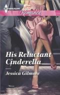 His Reluctant Cinderella di Jessica Gilmore edito da Harlequin