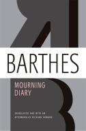 Mourning Diary: October 26, 1977 - September 15, 1979 di Roland Barthes edito da HILL & WANG