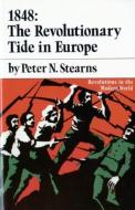 1848: The Revolutionary Tide in Europe di Peter N. Stearns edito da W W NORTON & CO