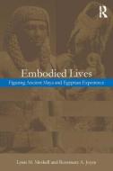 Embodied Lives: di Rosemary A. Joyce, Lynn M. Meskell edito da Taylor & Francis Ltd
