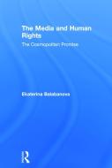 The Media and Human Rights di Ekaterina (University of Liverpool Balabanova edito da Taylor & Francis Ltd