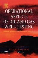 Operational Aspects of Oil and Gas Well Testing di S. McAleese edito da ELSEVIER SCIENCE PUB CO