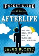 Pocket Guide To The Afterlife di Jason Boyett edito da John Wiley And Sons Ltd