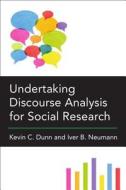 Undertaking Discourse Analysis for Social Research di Kevin C. Dunn, Iver B. Neumann edito da UNIV OF MICHIGAN PR
