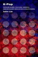 Lie, J: K-Pop di John Lie edito da University of California Press