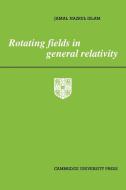 Rotating Fields in General Relativity di Jamal Nazrul Islam, Islam Jamal Nazrul edito da Cambridge University Press