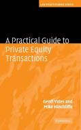 A Practical Guide to Private Equity Transactions di Geoff Yates, Mike Hinchliffe edito da Cambridge University Press