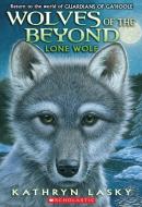 Wolves of the Beyond #1: Lone Wolf di Kathryn Lasky edito da Scholastic Inc.