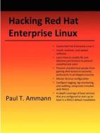 Hacking Red Hat Enterprise Linux di Paul Ammann edito da Lulu.com