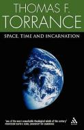 Space, Time and Incarnation di Thomas F. Torrance edito da Bloomsbury Publishing PLC