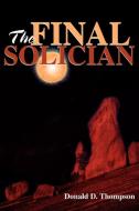 The Final Solician di Donald D. Thompson edito da AUTHORHOUSE
