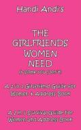 The Girlfriends You Need And Some You Dont di Andrea Sullivan edito da Handi Andi Books