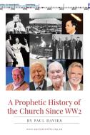 A Prophetic History of the Church Since WW2 di Paul Davies edito da Initiate Media Pty Ltd