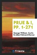 Prue & I di George William Curtis edito da LIGHTNING SOURCE INC