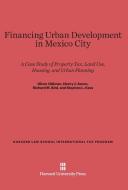 Financing Urban Development in Mexico City di Stephen L. Kass edito da Harvard University Press