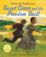 Sweet Clara and the Freedom Quilt di Deborah Hopkinson edito da Random House USA Inc