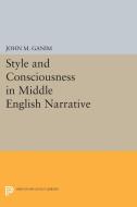 Style and Consciousness in Middle English Narrative di John M. Ganim edito da Princeton University Press