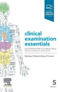 Clinical Examination Essentials: An Introduction to Clinical Skills (and How to Pass Your Clinical Exams) di Nicholas J. Talley, Simon O'Connor edito da ELSEVIER