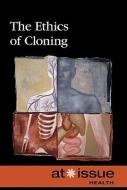 The Ethics of Cloning edito da Greenhaven Press
