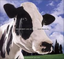 The Secret Life of Cows di Glen Wexler edito da Andrews McMeel Publishing