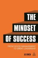 The Mindset Of Success di Jo Owen edito da Kogan Page Ltd