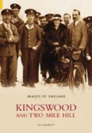 Kingswood and Two Mile Hill di Hugh Willmott edito da The History Press