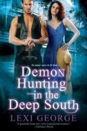 Demon Hunting In The Deep South di Lexi George edito da Kensington Publishing