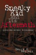 Sneaky Kid and Its Aftermath di Harry F. Wolcott, Johnny Saldana edito da AltaMira Press,U.S.