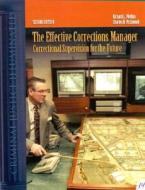 The Effective Corrections Manager: Correctional Supervision for the Future di Richard L. Phillips, Charles R. McConnell, Robin Phillips edito da JONES & BARTLETT PUB INC