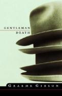 Gentleman Death di Graeme Gibson edito da MCCLELLAND & STEWART